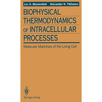 Biophysical Thermodynamics of Intracellular Processes: Molecular Machines of the [Paperback]