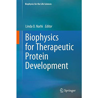 Biophysics for Therapeutic Protein Development [Hardcover]