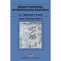 Biopsy Pathology of Melanocytic Disorders [Hardcover]