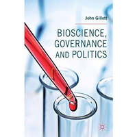 Bioscience, Governance and Politics [Hardcover]