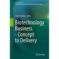 Biotechnology Business - Concept to Delivery [Hardcover]