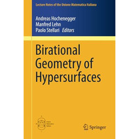 Birational Geometry of Hypersurfaces: Gargnano del Garda, Italy, 2018 [Paperback]