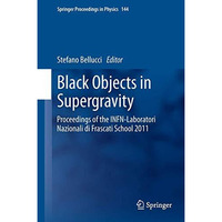 Black Objects in Supergravity: Proceedings of the INFN-Laboratori Nazionali di F [Paperback]