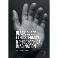 Black Queer Ethics, Family, and Philosophical Imagination [Hardcover]