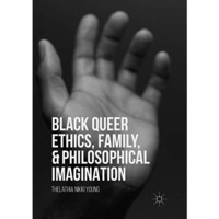 Black Queer Ethics, Family, and Philosophical Imagination [Paperback]