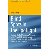 Blind Spots in the Spotlight: National Bank of Romania's Answers to the Financia [Paperback]