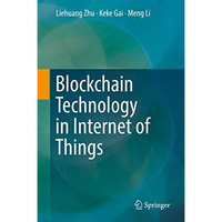 Blockchain Technology in Internet of Things [Hardcover]