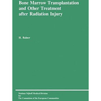 Bone Marrow Transplantation and Other Treatment after Radiation Injury: A review [Paperback]