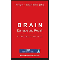 Brain Damage and Repair: From Molecular Research to Clinical Therapy [Hardcover]