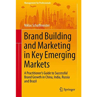 Brand Building and Marketing in Key Emerging Markets: A Practitioners Guide to  [Hardcover]