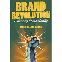 Brand Revolution: Rethinking Brand Identity [Hardcover]