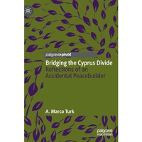 Bridging the Cyprus Divide: Reflections of an Accidental Peacebuilder [Hardcover]