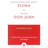 Brigitte Jacques & Louis Jouvet's 'Elvira' and Moliere's 'Don Juan': Two Fre [Paperback]