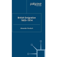 British Emigration, 1603-1914 [Paperback]