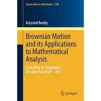 Brownian Motion and its Applications to Mathematical Analysis: ?cole d'?t? de Pr [Paperback]