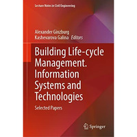 Building Life-cycle Management. Information Systems and Technologies: Selected P [Hardcover]