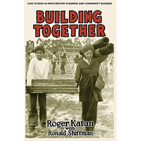 Building Together: Case Studies in Participatory Planning and Community Building [Paperback]