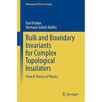 Bulk and Boundary Invariants for Complex Topological Insulators: From K-Theory t [Hardcover]