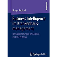 Business Intelligence im Krankenhausmanagement: Herausforderungen an Kliniken im [Paperback]