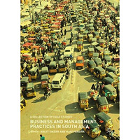 Business and Management Practices in South Asia: A Collection of Case Studies [Hardcover]