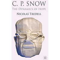 C.P. Snow: The Dynamics of Hope [Hardcover]