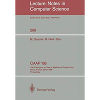 CAAP '88: 13th Colloquium on Trees in Algebra and Programming Nancy, France, Mar [Paperback]