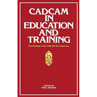 CADCAM in Education and Training: Proceedings of the CAD ED 83 Conference [Paperback]