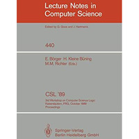 CSL '89: 3rd Workshop on Computer Science Logic. Kaiserslautern, FRG, October 2- [Paperback]