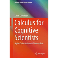 Calculus for Cognitive Scientists: Higher Order Models and Their Analysis [Hardcover]