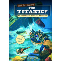 Can You Survive the Titanic?: An Interactive Survival Adventure [Paperback]