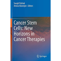 Cancer Stem Cells: New Horizons in Cancer Therapies [Paperback]