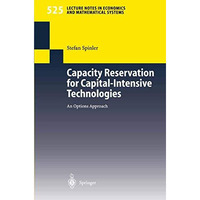 Capacity Reservation for Capital-intensive Technologies: An Options Approach [Paperback]