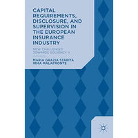 Capital Requirements, Disclosure, and Supervision in the European Insurance Indu [Hardcover]