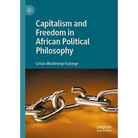 Capitalism and Freedom in African Political Philosophy [Hardcover]