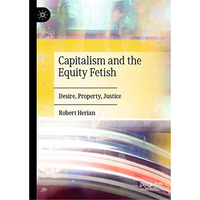 Capitalism and the Equity Fetish: Desire, Property, Justice [Hardcover]