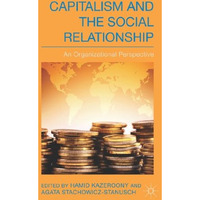 Capitalism and the Social Relationship: An Organizational Perspective [Hardcover]