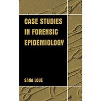 Case Studies in Forensic Epidemiology [Hardcover]