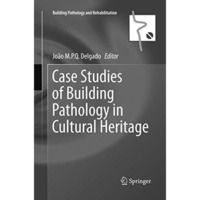 Case Studies of Building Pathology in Cultural Heritage [Paperback]