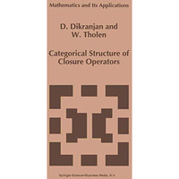 Categorical Structure of Closure Operators: With Applications to Topology, Algeb [Hardcover]