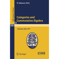 Categories and Commutative Algebra: Lectures given at a Summer School of the Cen [Paperback]