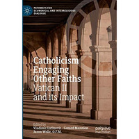 Catholicism Engaging Other Faiths: Vatican II and its Impact [Hardcover]