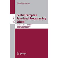 Central European Functional Programming School: First Central European Summer Sc [Paperback]