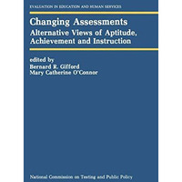 Changing Assessments: Alternative Views of Aptitude, Achievement and Instruction [Paperback]