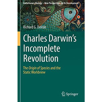 Charles Darwin's Incomplete Revolution: The Origin of Species and the Static Wor [Paperback]