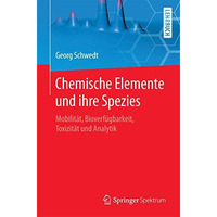 Chemische Elemente und ihre Spezies: Mobilit?t, Bioverf?gbarkeit, Toxizit?t und  [Paperback]