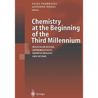 Chemistry at the Beginning of the Third Millennium: Molecular Design, Supramolec [Paperback]