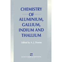 Chemistry of Aluminium, Gallium, Indium and Thallium [Hardcover]