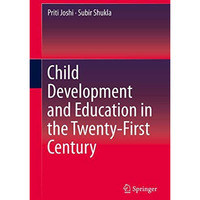 Child Development and Education in the Twenty-First Century [Hardcover]