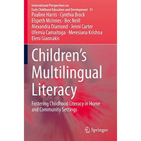 Childrens Multilingual Literacy: Fostering Childhood Literacy in Home and Commu [Paperback]