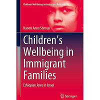 Childrens Wellbeing in Immigrant Families: Ethiopian Jews in Israel [Hardcover]